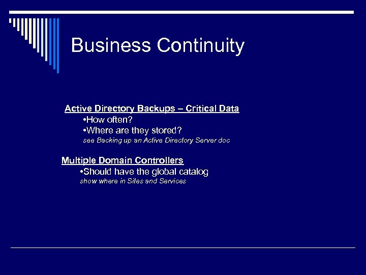 Business Continuity Active Directory Backups – Critical Data • How often? • Where are