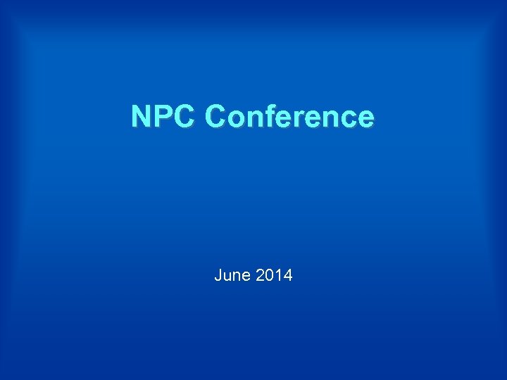 NPC Conference June 2014 