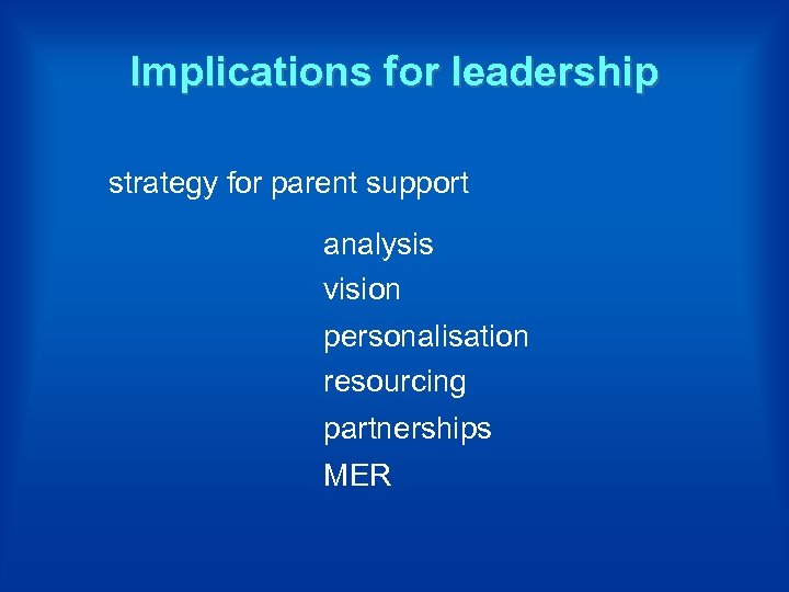 Implications for leadership strategy for parent support analysis vision personalisation resourcing partnerships MER 