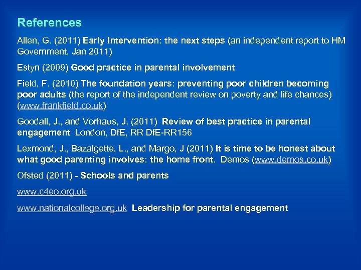 References Allen, G. (2011) Early Intervention: the next steps (an independent report to HM