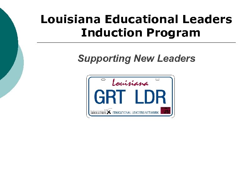 Louisiana Educational Leaders Induction Program Supporting New Leaders 