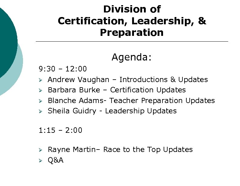 Division of Certification, Leadership, & Preparation Agenda: 9: 30 – 12: 00 Ø Andrew