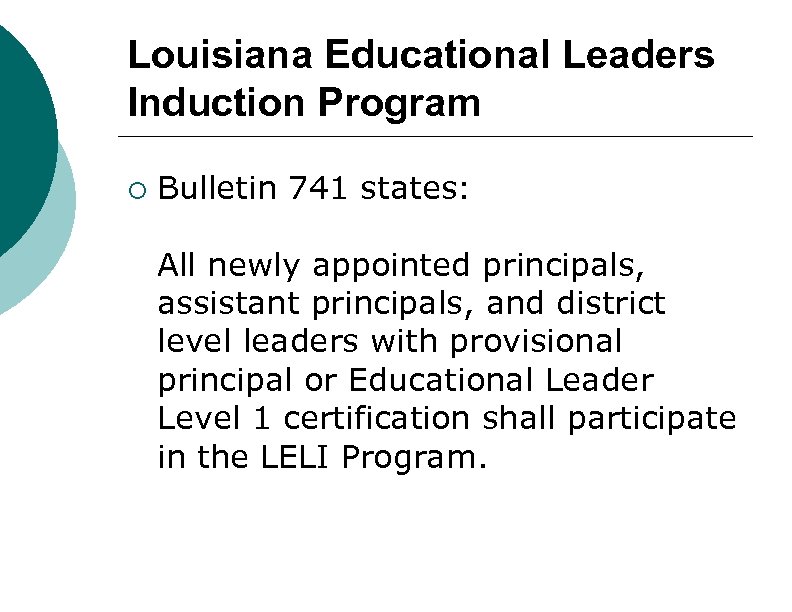 Louisiana Educational Leaders Induction Program ¡ Bulletin 741 states: All newly appointed principals, assistant