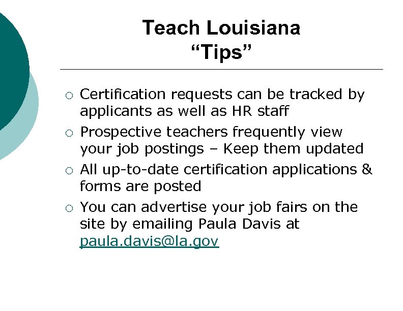 Teach Louisiana “Tips” ¡ ¡ Certification requests can be tracked by applicants as well