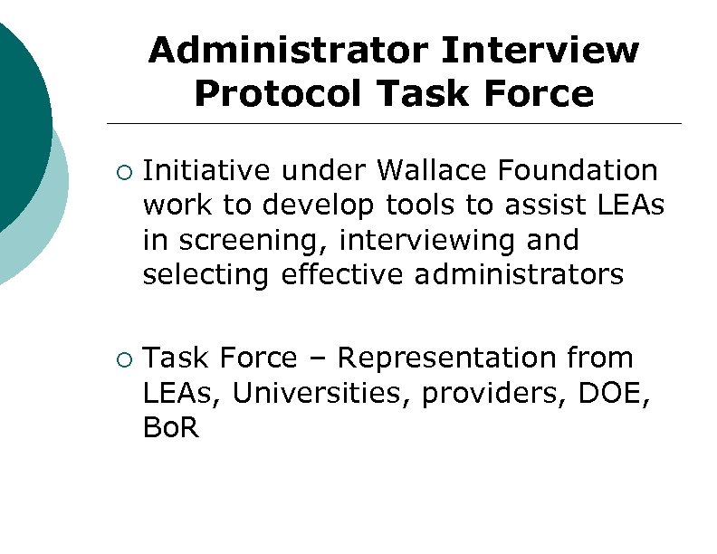 Administrator Interview Protocol Task Force ¡ ¡ Initiative under Wallace Foundation work to develop
