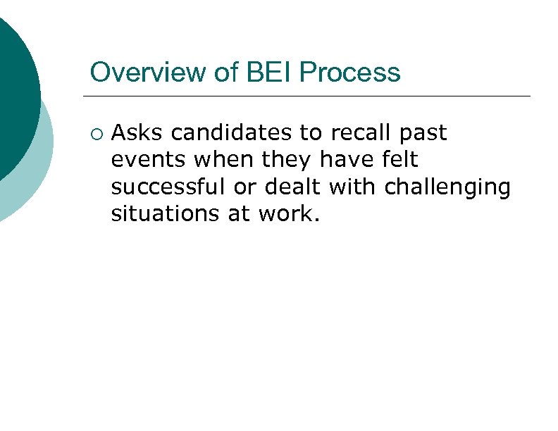 Overview of BEI Process ¡ Asks candidates to recall past events when they have