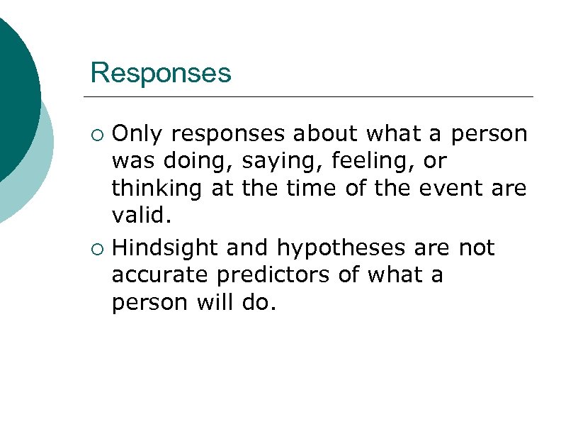 Responses ¡ ¡ Only responses about what a person was doing, saying, feeling, or