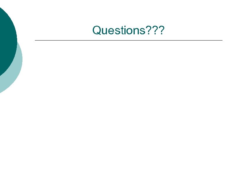 Questions? ? ? 