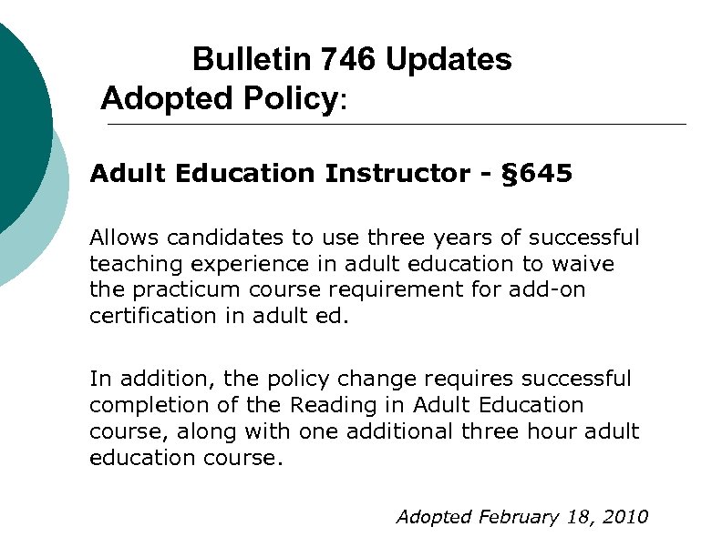 Bulletin 746 Updates Adopted Policy: Adult Education Instructor - § 645 Allows candidates to