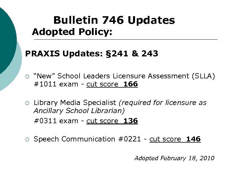 Bulletin 746 Updates Adopted Policy: PRAXIS Updates: § 241 & 243 ¡ “New” School