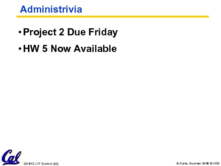Administrivia • Project 2 Due Friday • HW 5 Now Available CS 61 C