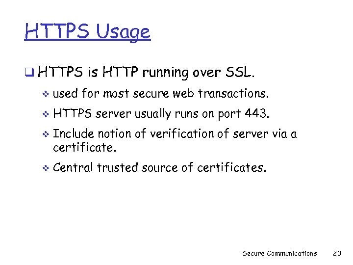 HTTPS Usage q HTTPS is HTTP running over SSL. v used for most secure