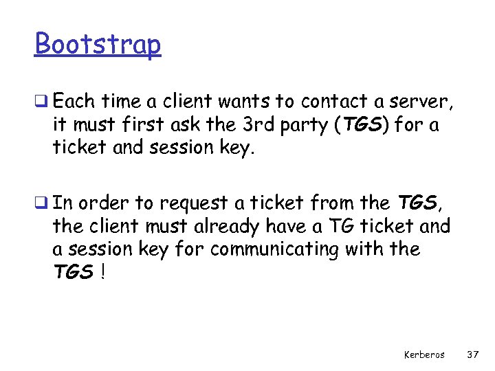 Bootstrap q Each time a client wants to contact a server, it must first