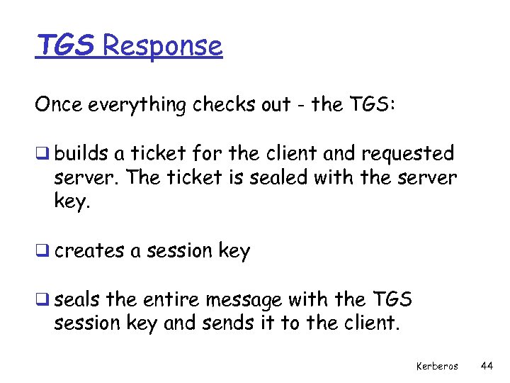 TGS Response Once everything checks out - the TGS: q builds a ticket for