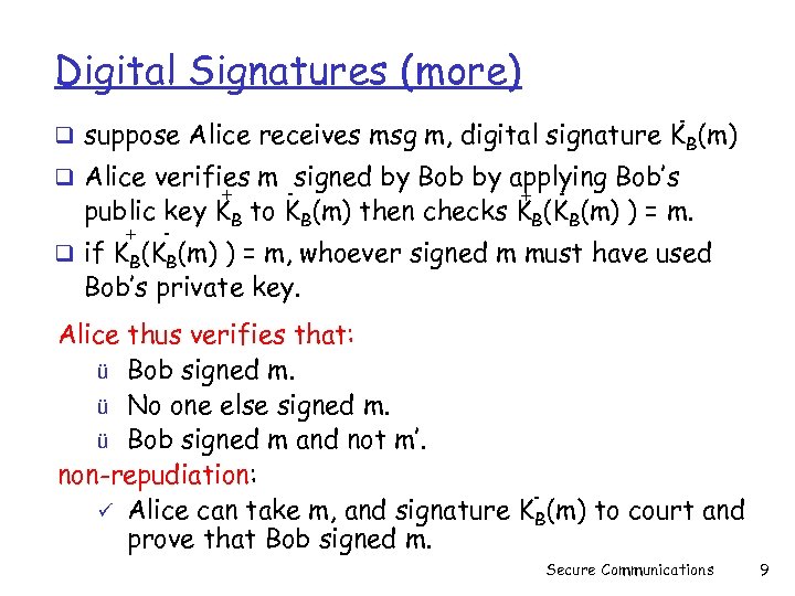 Digital Signatures (more) - q suppose Alice receives msg m, digital signature K B(m)