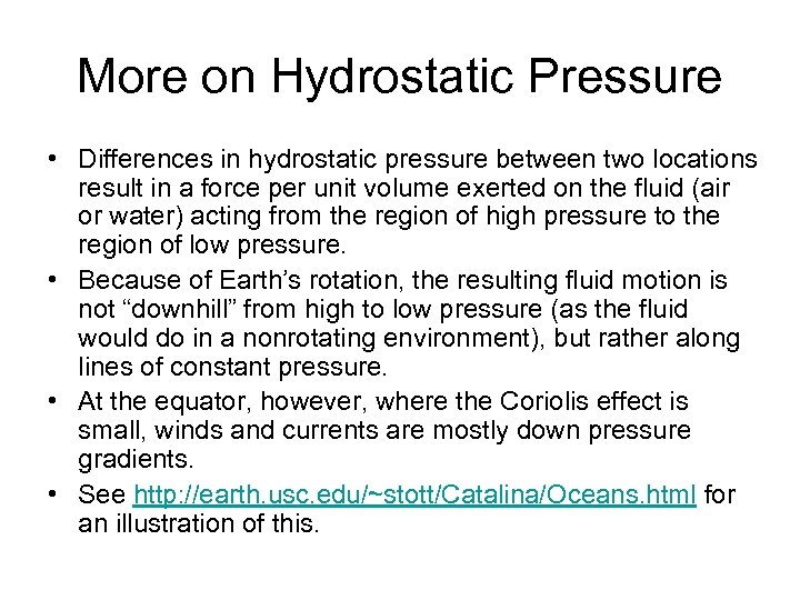 More on Hydrostatic Pressure • Differences in hydrostatic pressure between two locations result in