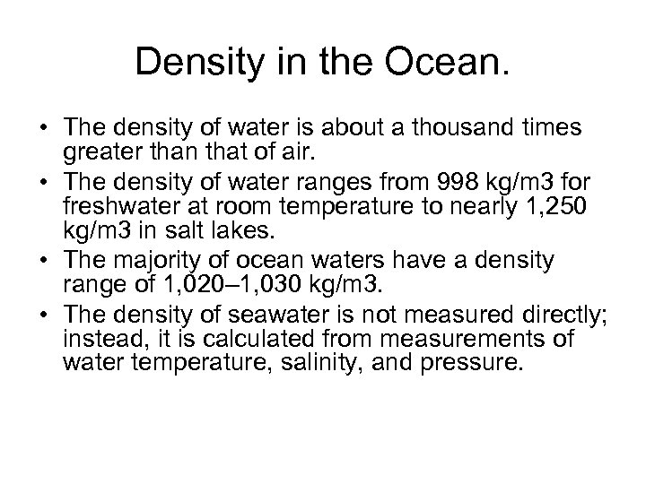 Density in the Ocean. • The density of water is about a thousand times