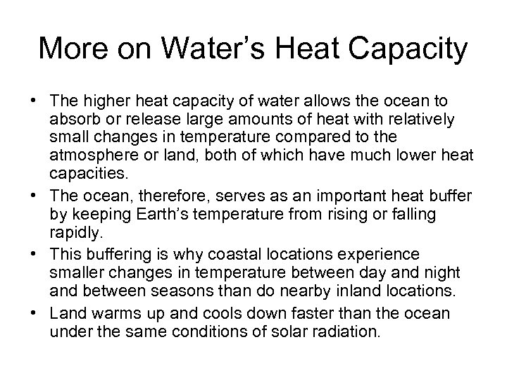 More on Water’s Heat Capacity • The higher heat capacity of water allows the