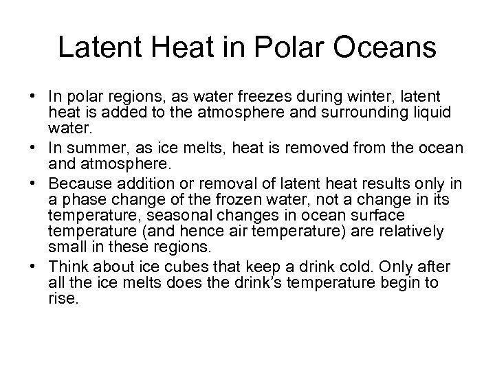 Latent Heat in Polar Oceans • In polar regions, as water freezes during winter,