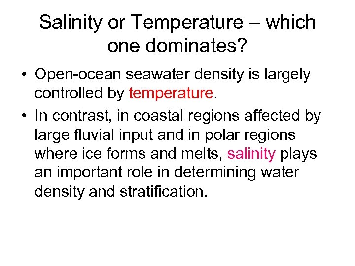 Salinity or Temperature – which one dominates? • Open-ocean seawater density is largely controlled