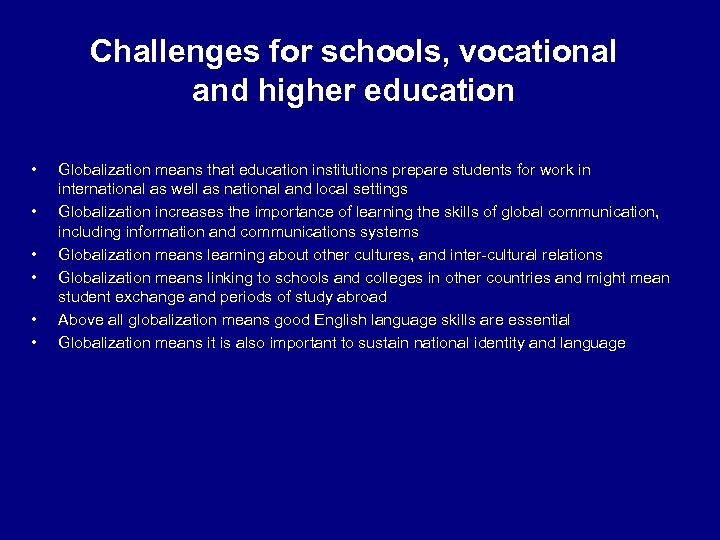 Challenges for schools, vocational and higher education • • • Globalization means that education
