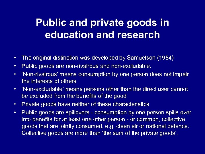 Public and private goods in education and research • The original distinction was developed