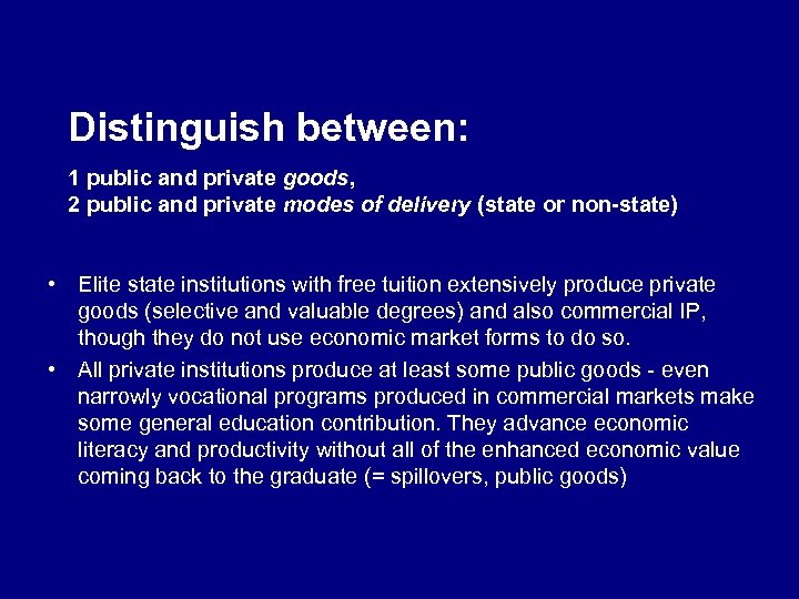 Distinguish between: 1 public and private goods, 2 public and private modes of delivery
