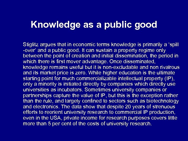 Knowledge as a public good Stiglitz argues that in economic terms knowledge is primarily