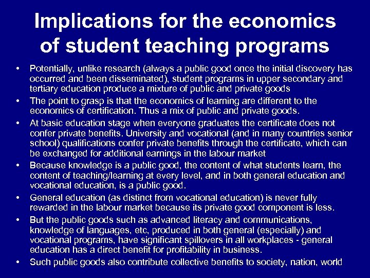 Implications for the economics of student teaching programs • • Potentially, unlike research (always