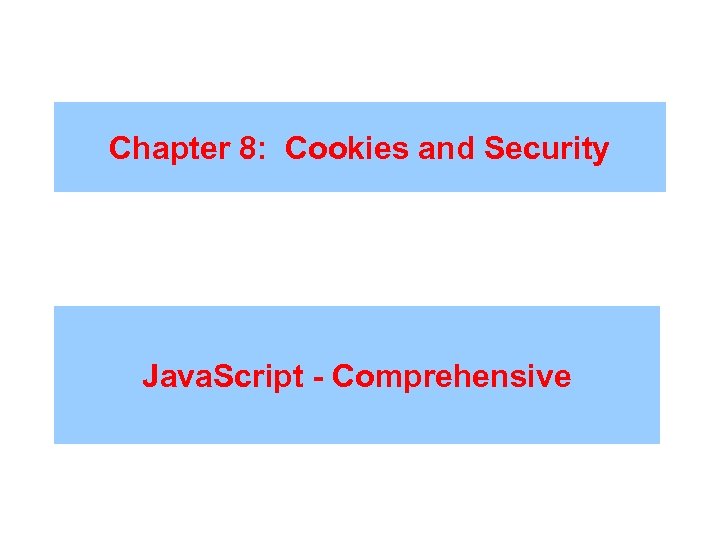Chapter 8: Cookies and Security Java. Script - Comprehensive 