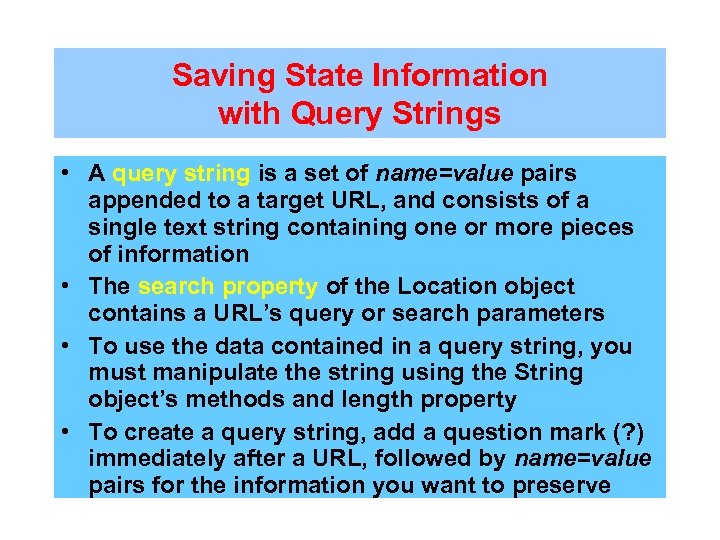 Saving State Information with Query Strings • A query string is a set of