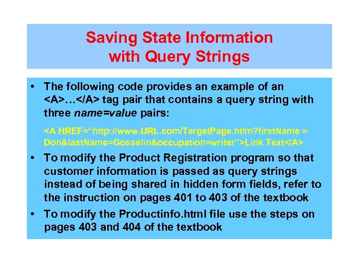 Saving State Information with Query Strings • The following code provides an example of