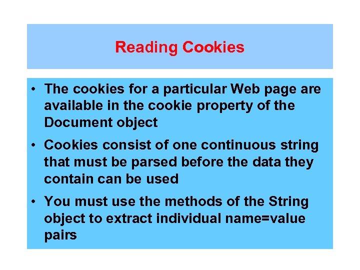 Reading Cookies • The cookies for a particular Web page are available in the