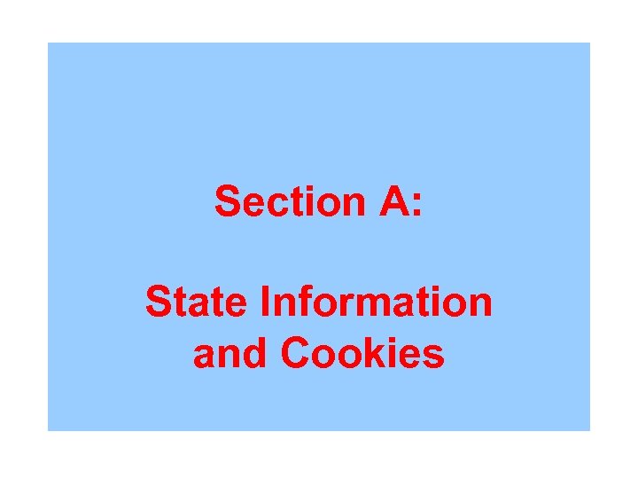 Section A: State Information and Cookies 