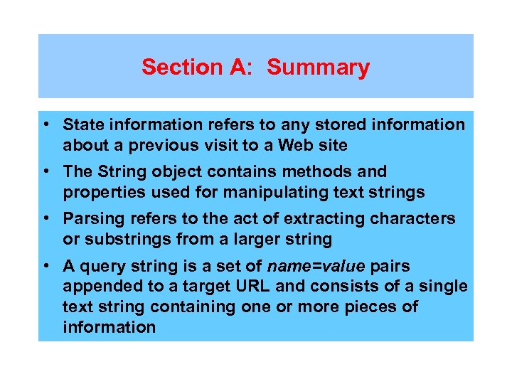 Section A: Summary • State information refers to any stored information about a previous