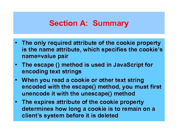 Section A: Summary • The only required attribute of the cookie property is the