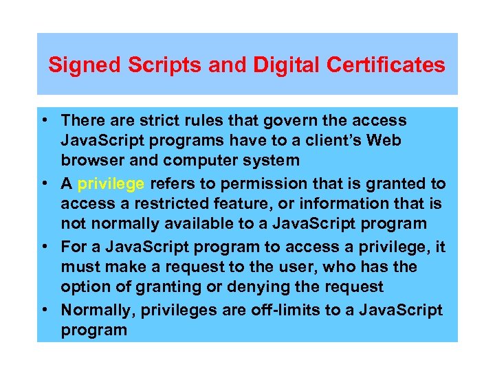 Signed Scripts and Digital Certificates • There are strict rules that govern the access
