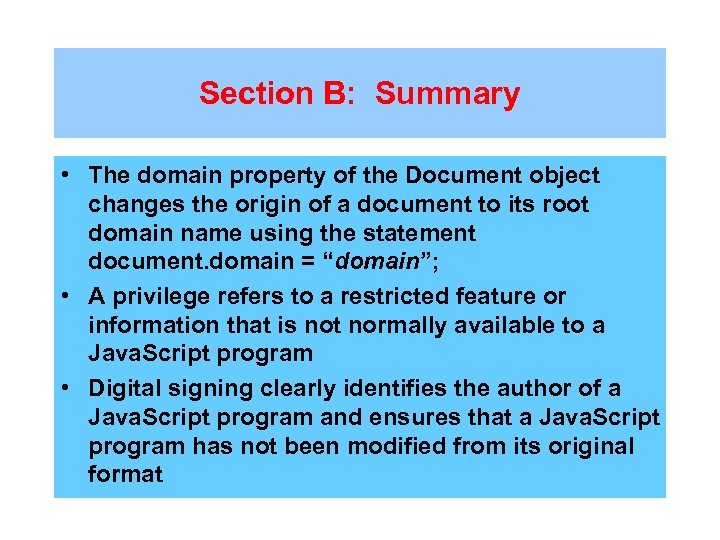 Section B: Summary • The domain property of the Document object changes the origin
