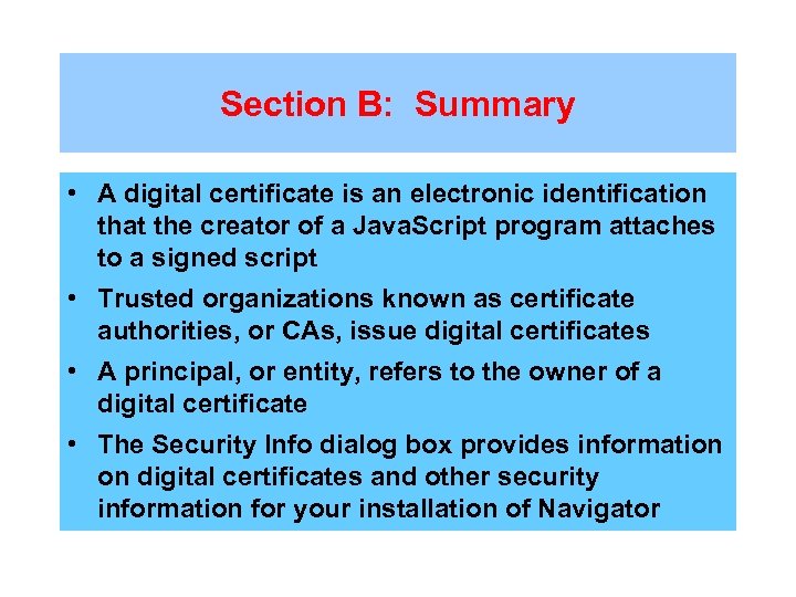 Section B: Summary • A digital certificate is an electronic identification that the creator