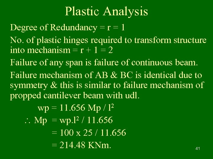 Plastic Analysis Degree of Redundancy = r = 1 No. of plastic hinges required