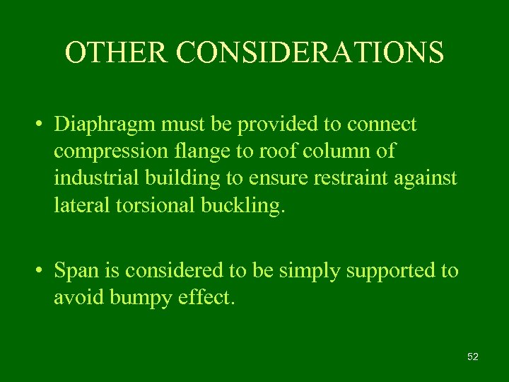 OTHER CONSIDERATIONS • Diaphragm must be provided to connect compression flange to roof column