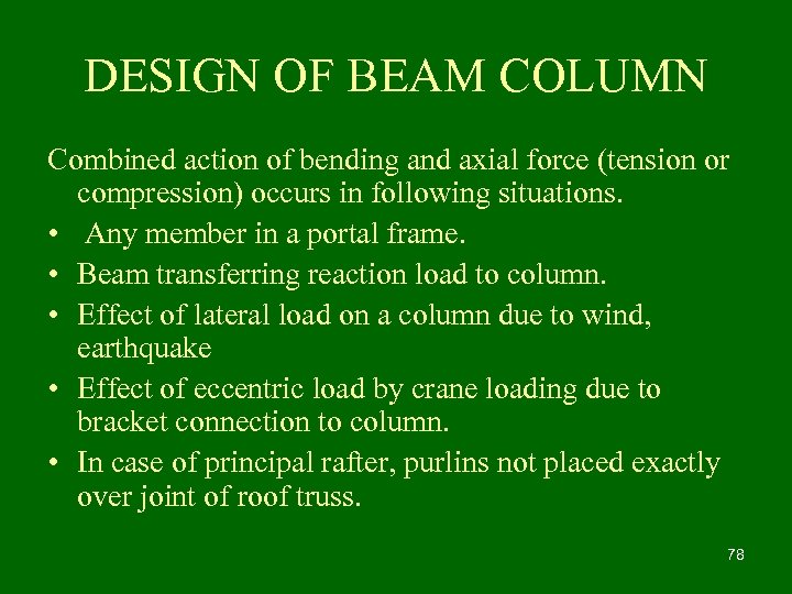 DESIGN OF BEAM COLUMN Combined action of bending and axial force (tension or compression)