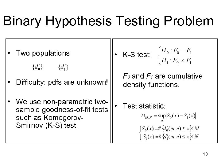 Binary Hypothesis Testing Problem • Two populations • Difficulty: pdfs are unknown! • K-S