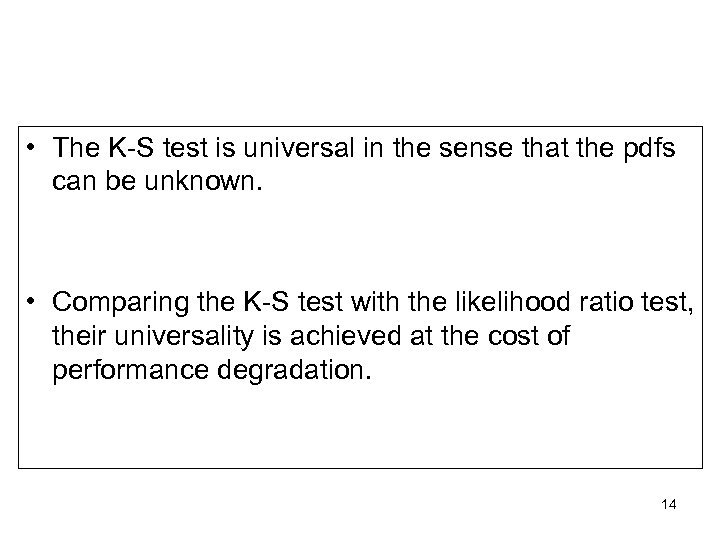  • The K-S test is universal in the sense that the pdfs can