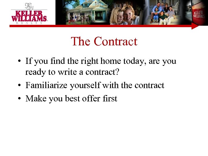The Contract • If you find the right home today, are you ready to