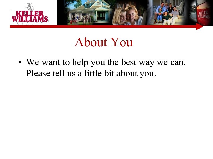 About You • We want to help you the best way we can. Please