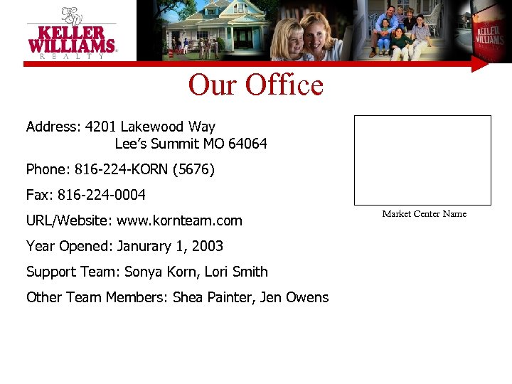 Our Office Address: 4201 Lakewood Way Lee’s Summit MO 64064 Phone: 816 -224 -KORN