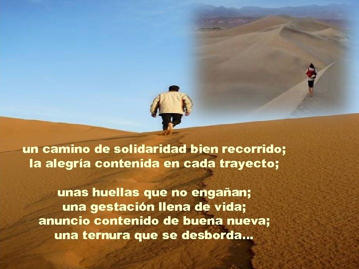 un camino de solidaridad bien recorrido; la alegría contenida en cada trayecto; unas huellas