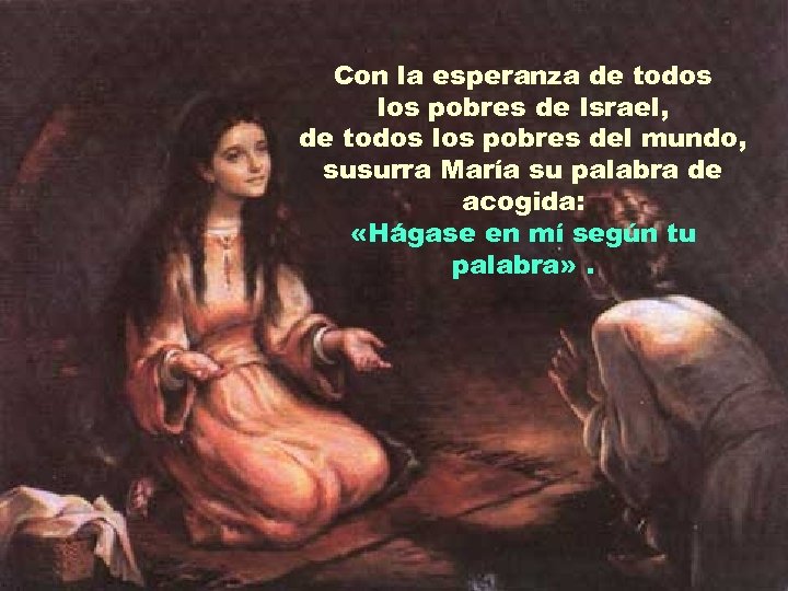 Con la esperanza de todos los pobres de Israel, de todos los pobres del