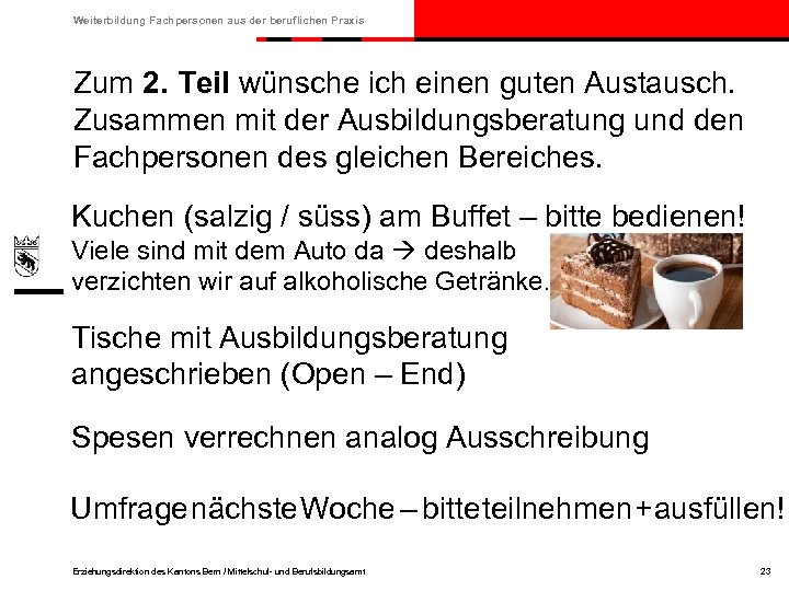 Weiterbildung Fachpersonen aus der beruflichen Praxis Zum 2. Teil wünsche ich einen guten Austausch.